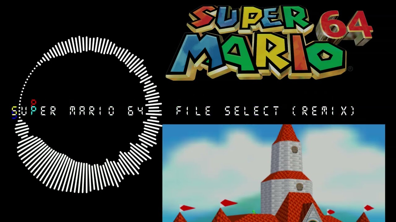 Super Mario 64 - F i l e  S e l e c t (Remix)