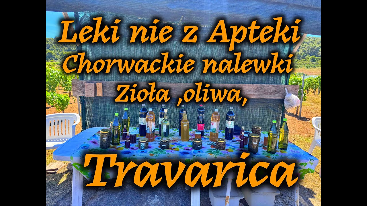 Chorwackie zioła, nalewki ,rakija Travarica, oliwa