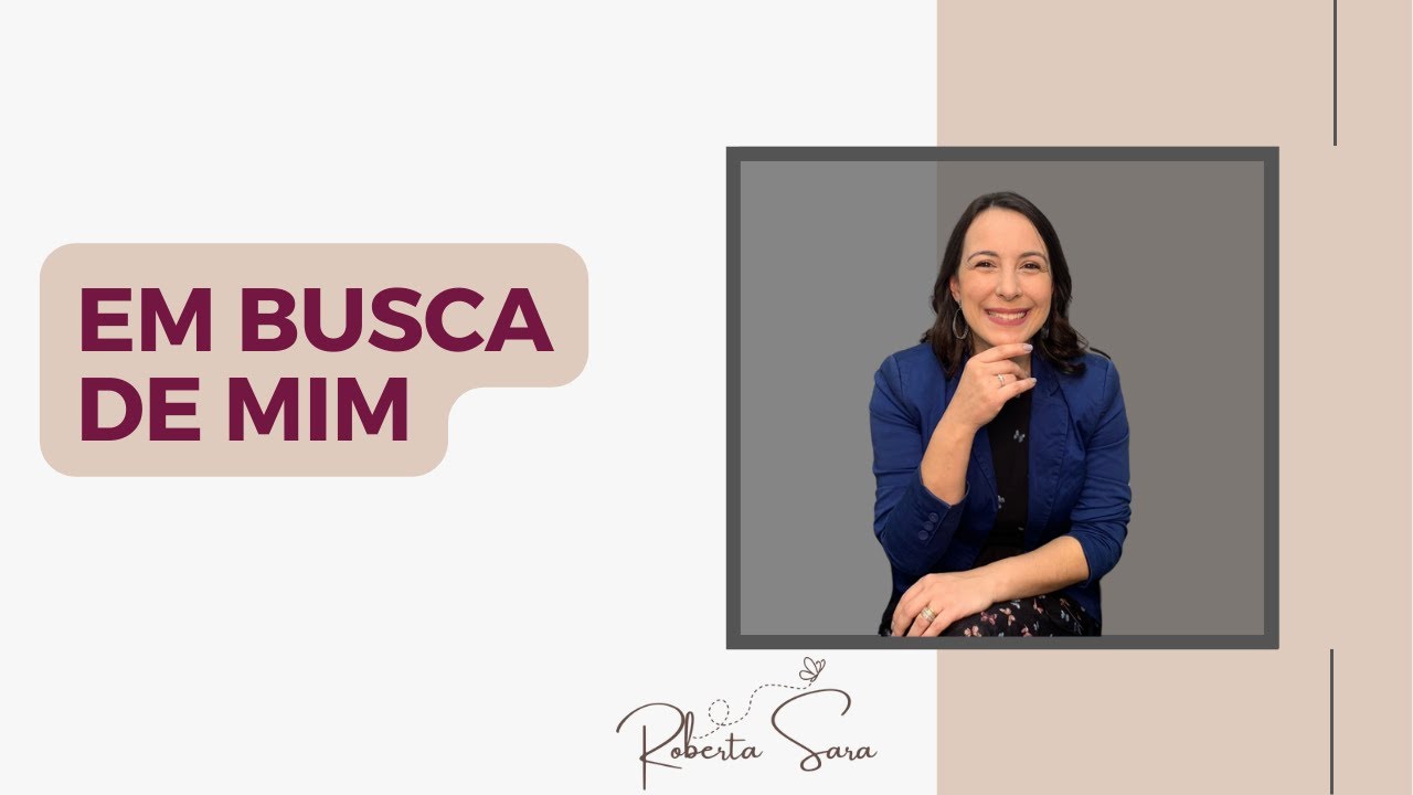 Em Busca de Mim | Ministração Roberta Sara