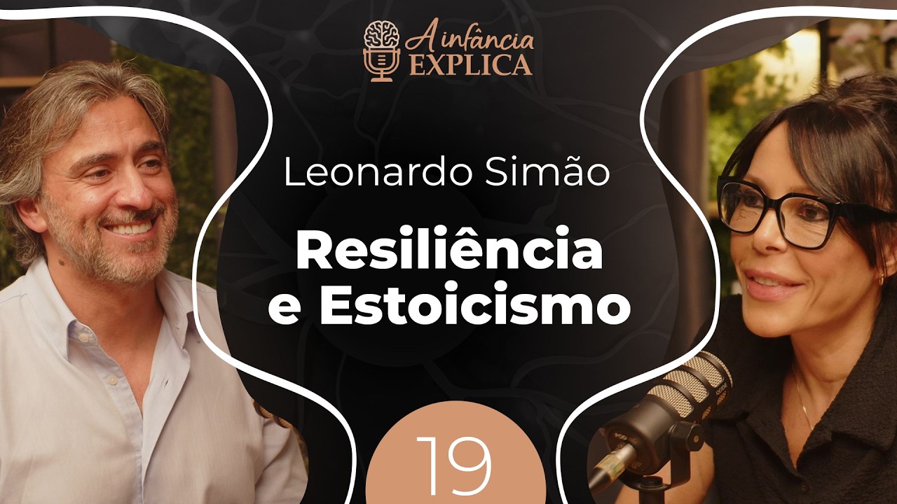 Vida derruba, mente levanta: Resiliência e estoicismo com Leonardo Simão | A Infância Explica EP #19