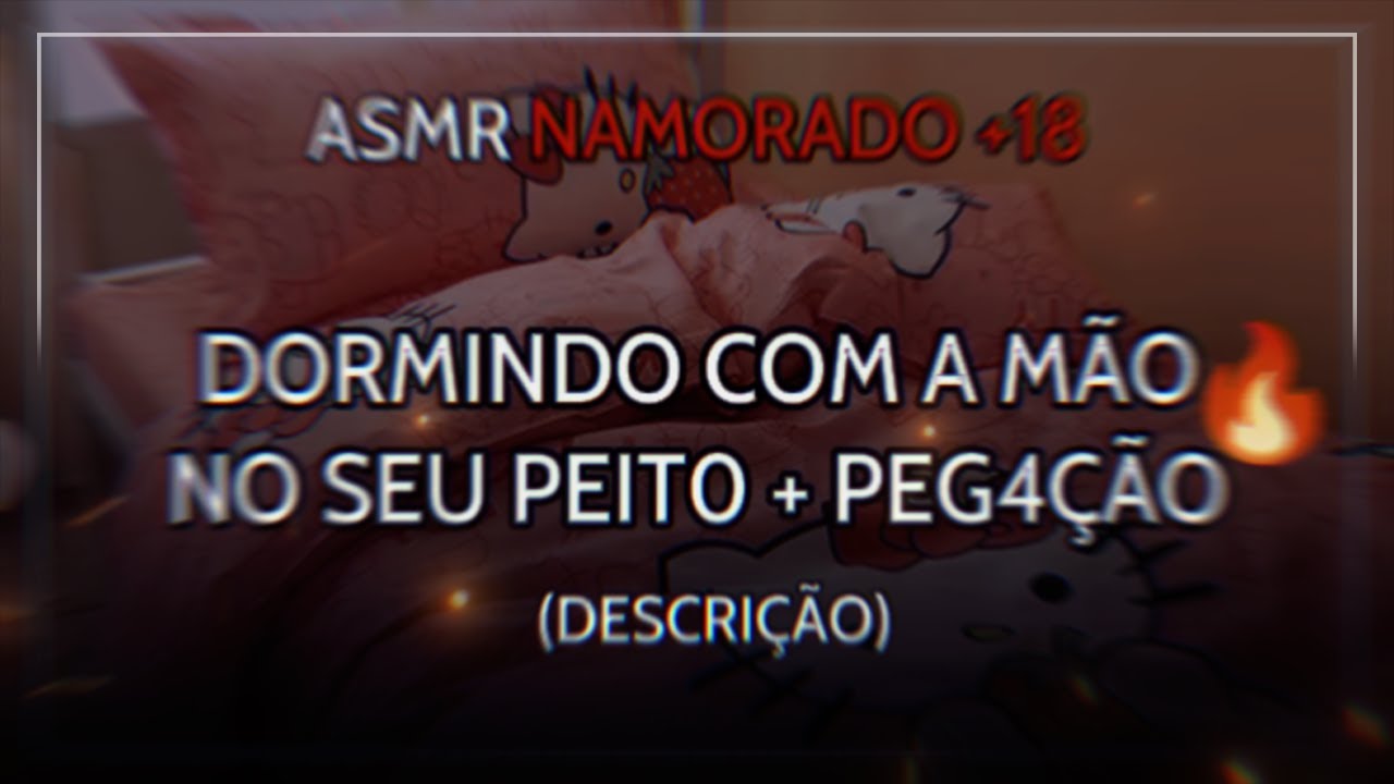 asmr +18 - namorado dormindo com a MÃO no seu P3IT0 + peg4ção de madrugada 🔥 (descrição)