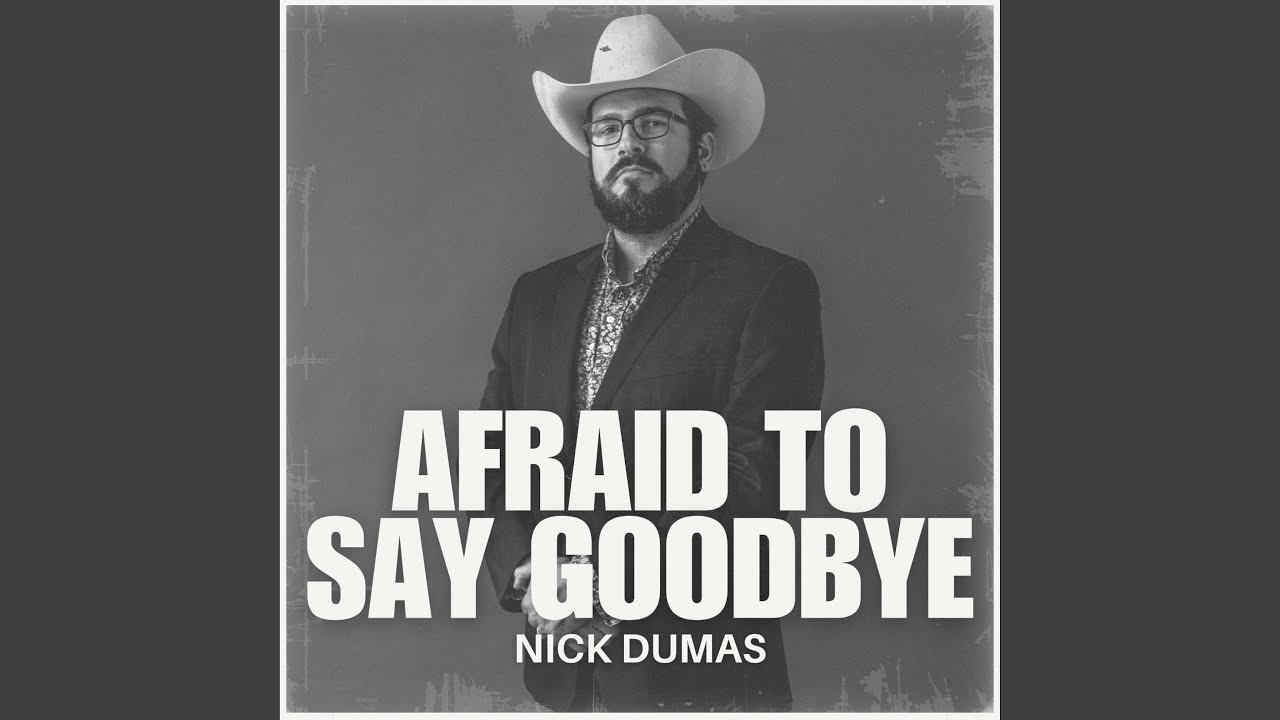 Afraid To Say Goodbye