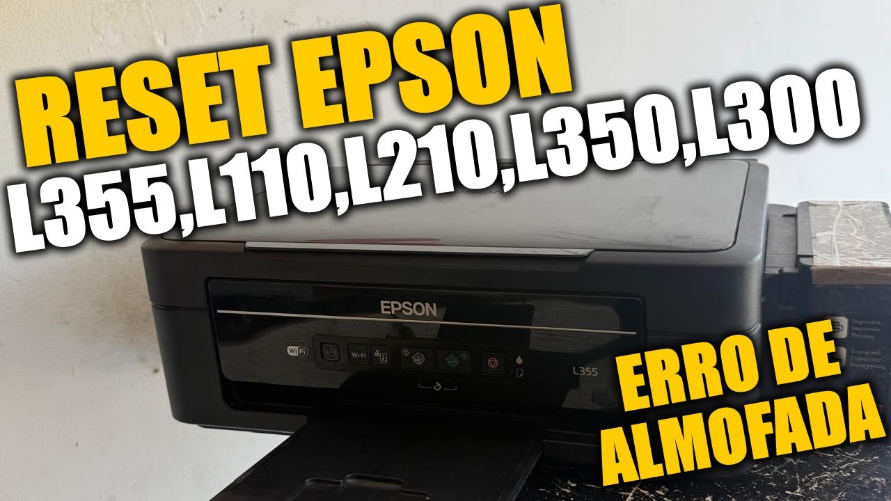 RESET EPSON L355 L110 L210 L350 L300 ERRO DE ALMOFADA