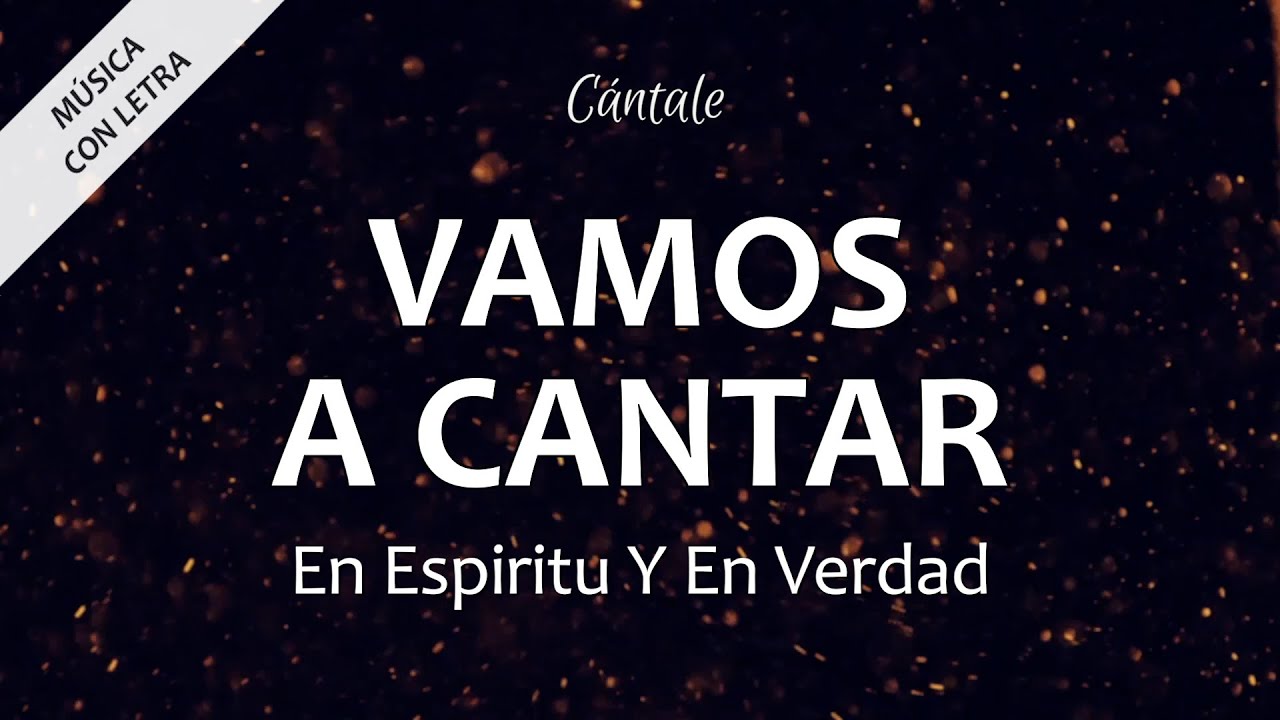 C0035 VAMOS A CANTAR - En Esp&iacute;ritu Y En Verdad (Letra)