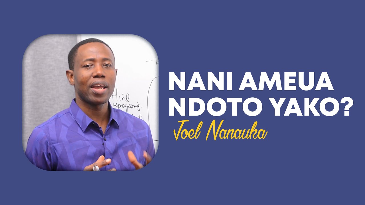 JOEL NANAUKA - NANI AMEUA NDOTO YAKO?