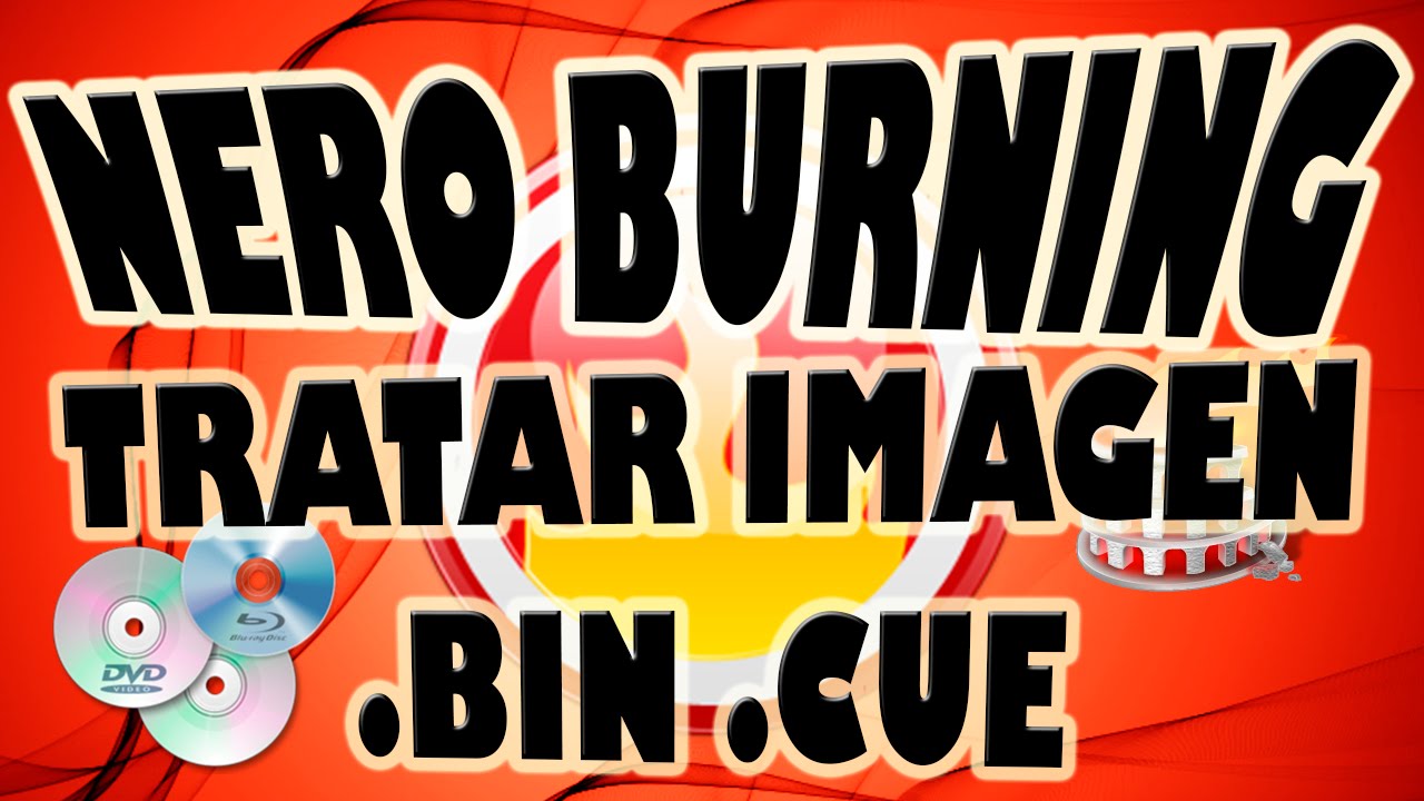 Usar Imagen de Disco .BIN .CUE con Nero Burning