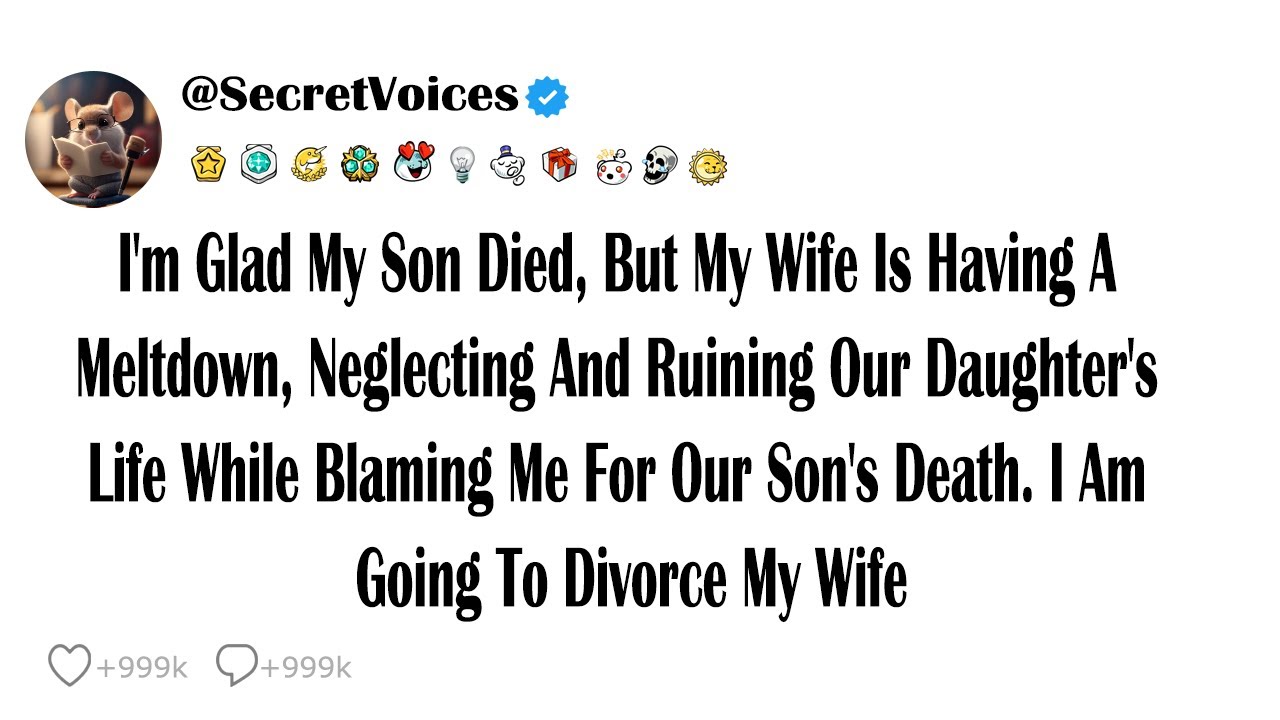 I'm Glad My Son Died, But My Wife Is Having A Meltdown, Neglecting And Ruining Our Daughter's Lif...