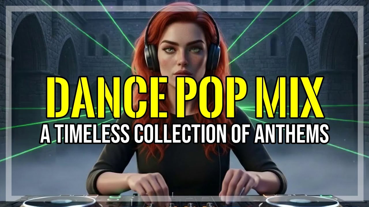 A Timeless Collection of DANCE POP MIX Anthems that will instantly boost your mood ✨😊