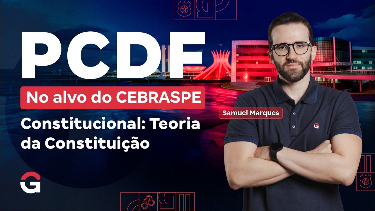 Concurso PC DF: No Alvo do CEBRASPE | Constitucional: Teoria da Constituição