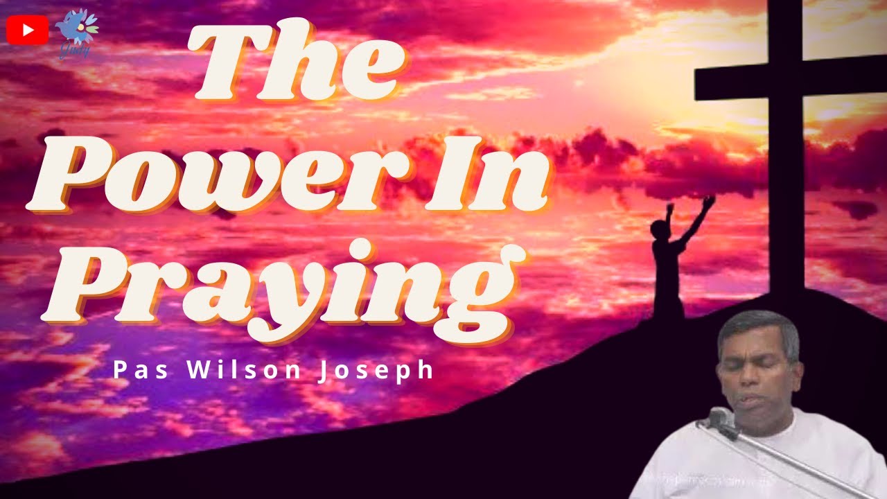 TPM | Message | The Power in Praying | Pas Wilson Joseph