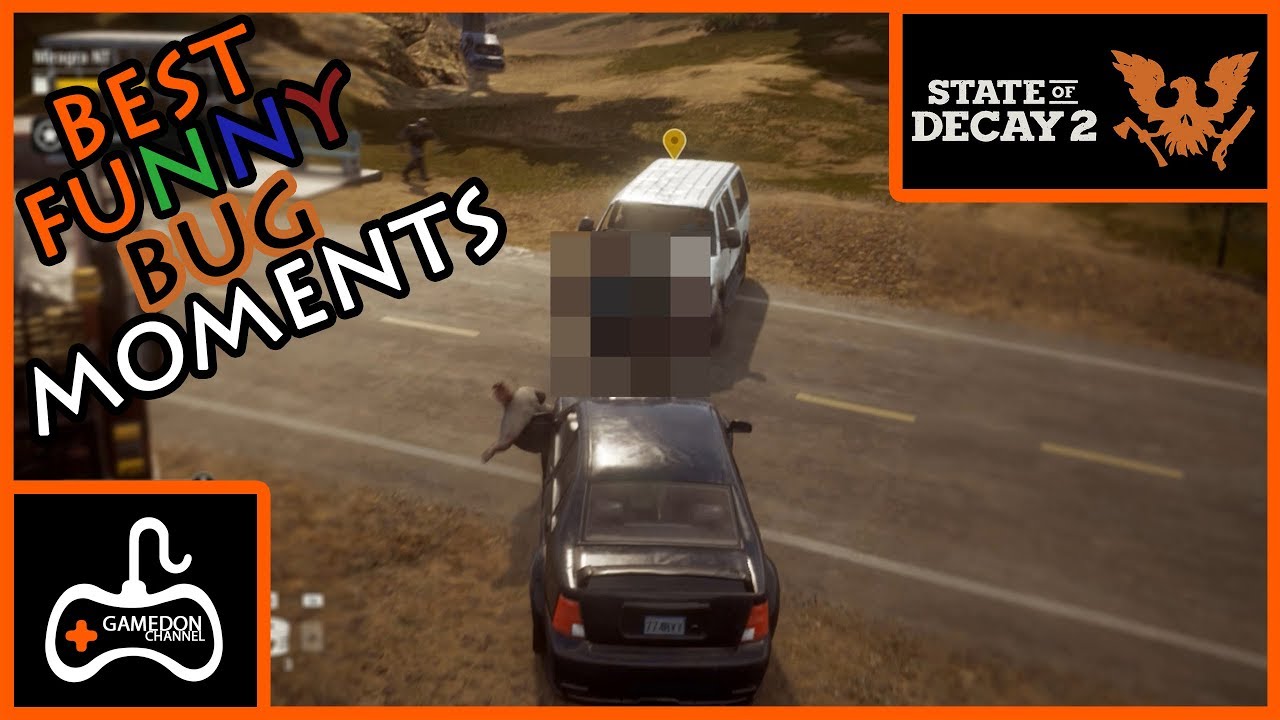 State of Decay 2 Best/Funny/Bug Moments
