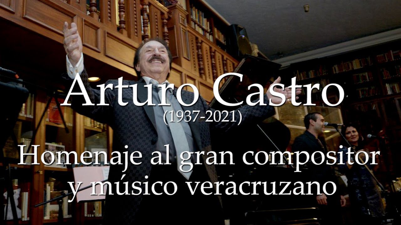 ARTURO CASTRO:  Documental en Homenaje al gran músico veracruzano