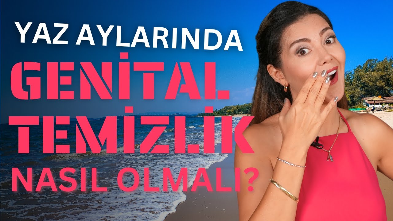 Yaz Aylarında Genital Bölge Temizliği: Kadın Sağlığı İçin Altın Kurallar I @Op. Dr. Azer Aras Uluğ