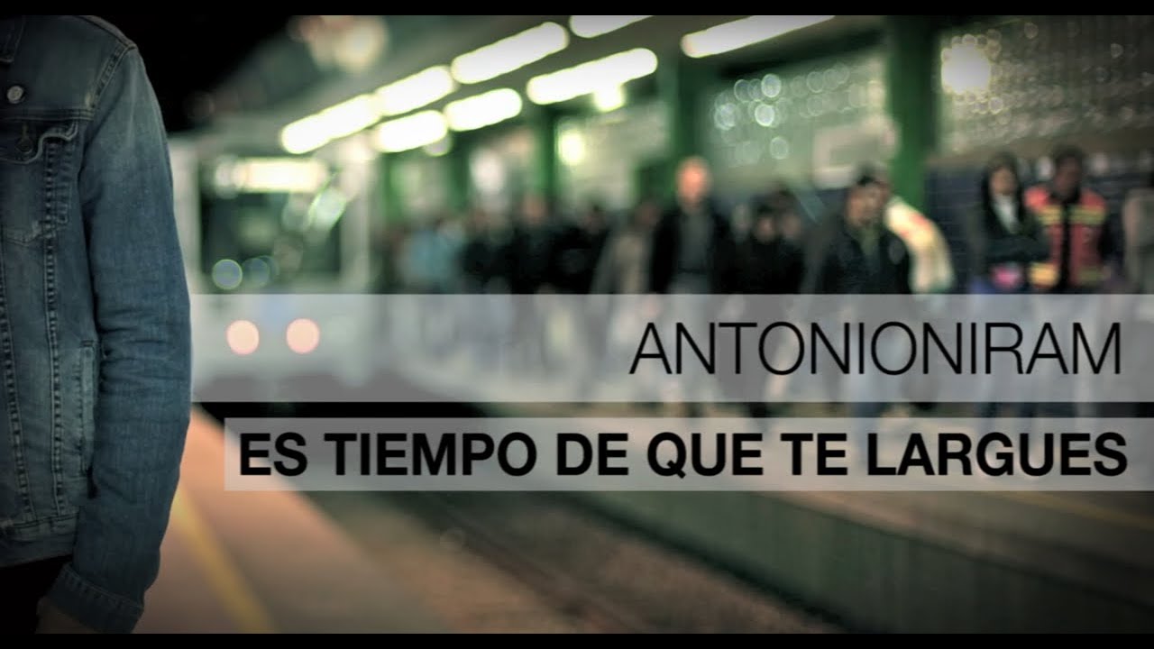 Antonio Niram - Es Tiempo De Que Te Largues | Letra