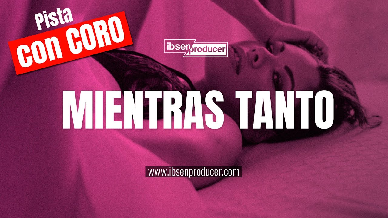 PISTA/BASE DE REGGAETON PERREO CON CORO - 💘Mientras Tanto💘 - BEAT de REGGAETON CON CORO (VENDIDO)