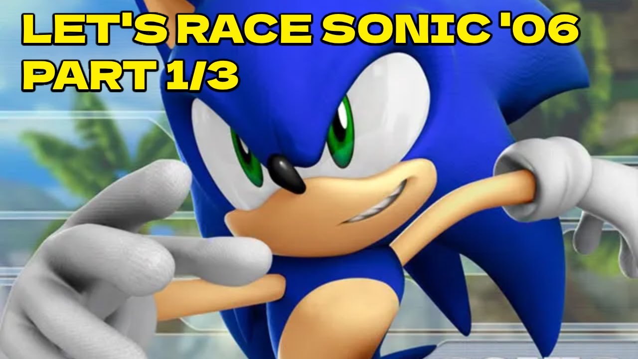 Let's Race Sonic '06 | Sonic's Story