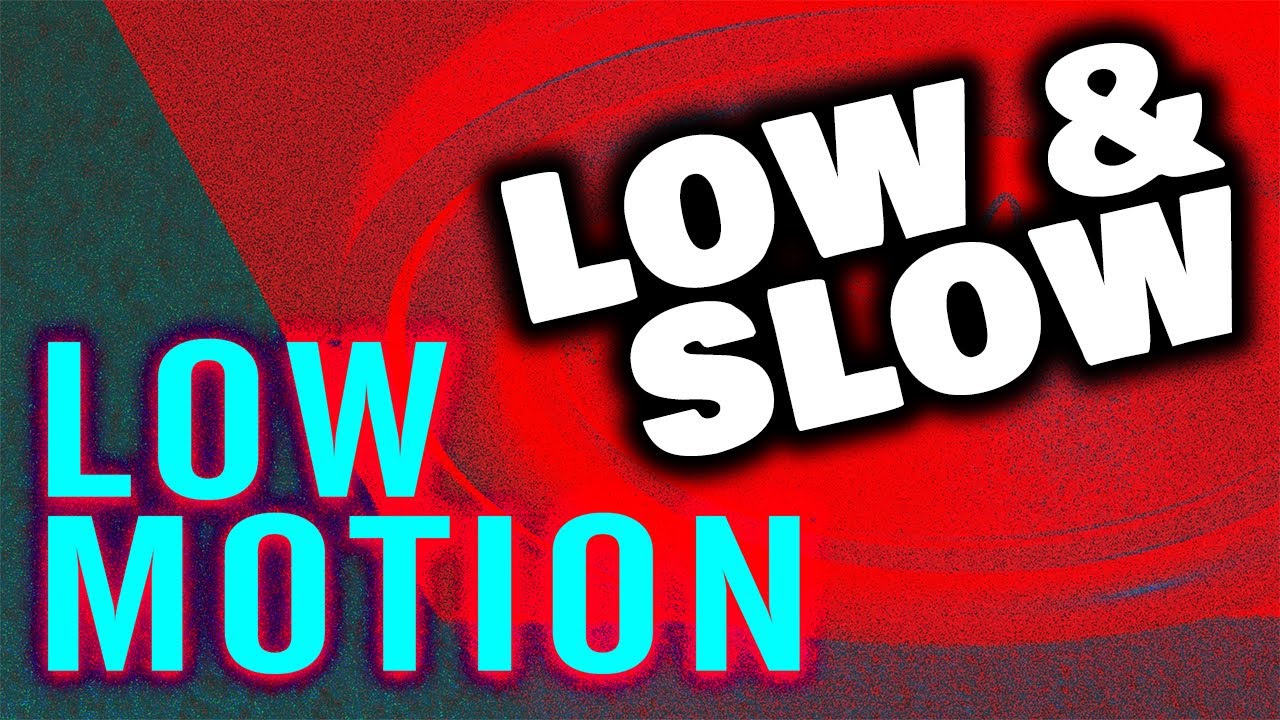 Low Motion - LOW & SLOW (Audio)