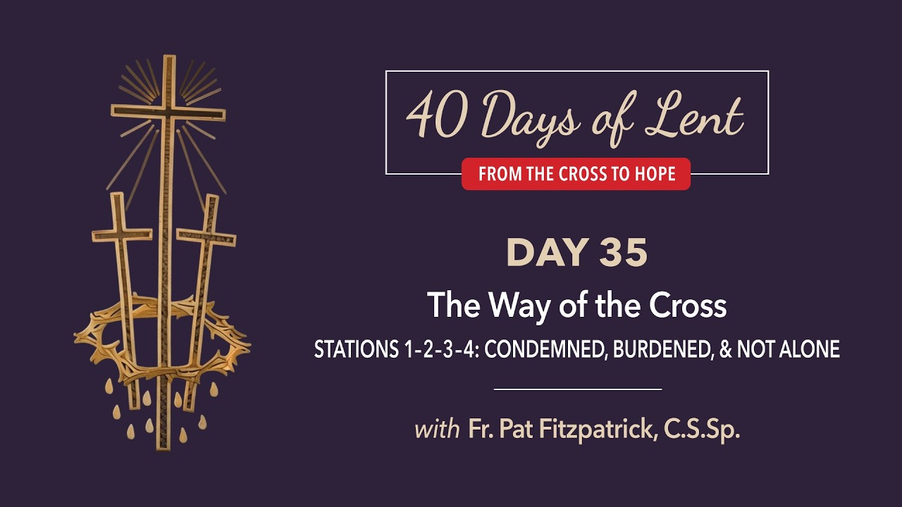 Lenten Retreat Day 35: The Way of the Cross, Stations 1-4