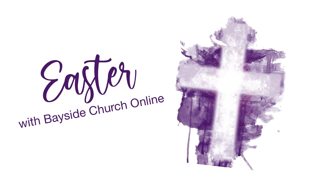Easter Sunday | Bayside Church Online