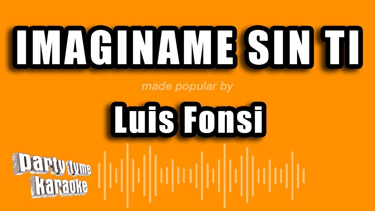 Luis Fonsi - Imaginame Sin Ti (Versión Karaoke)