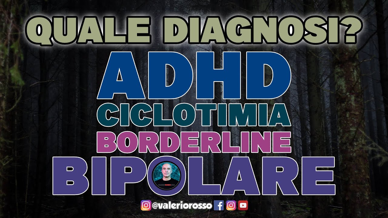ADHD, Ciclotimia, Disturbo Bipolare oppure Disturbo di Personalità?
