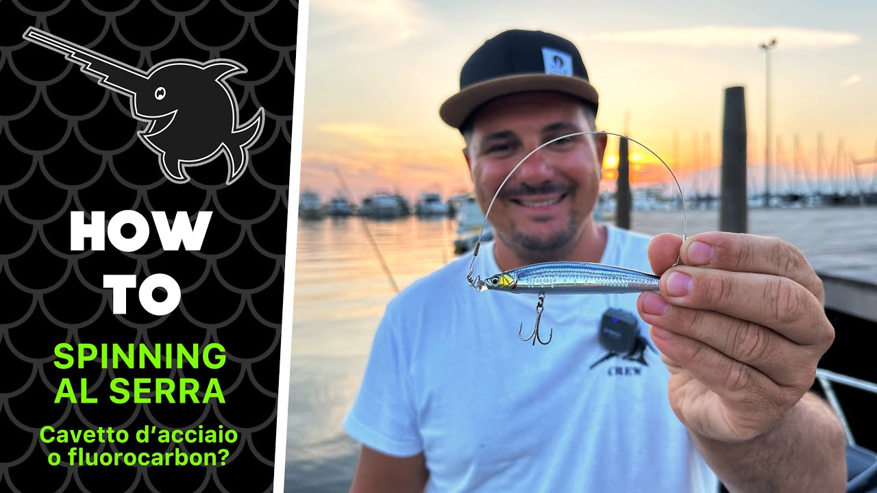 SPINNING AL SERRA - Cavetto d'acciaio o Fluorocarbon? - HOW TO 👨‍🏫