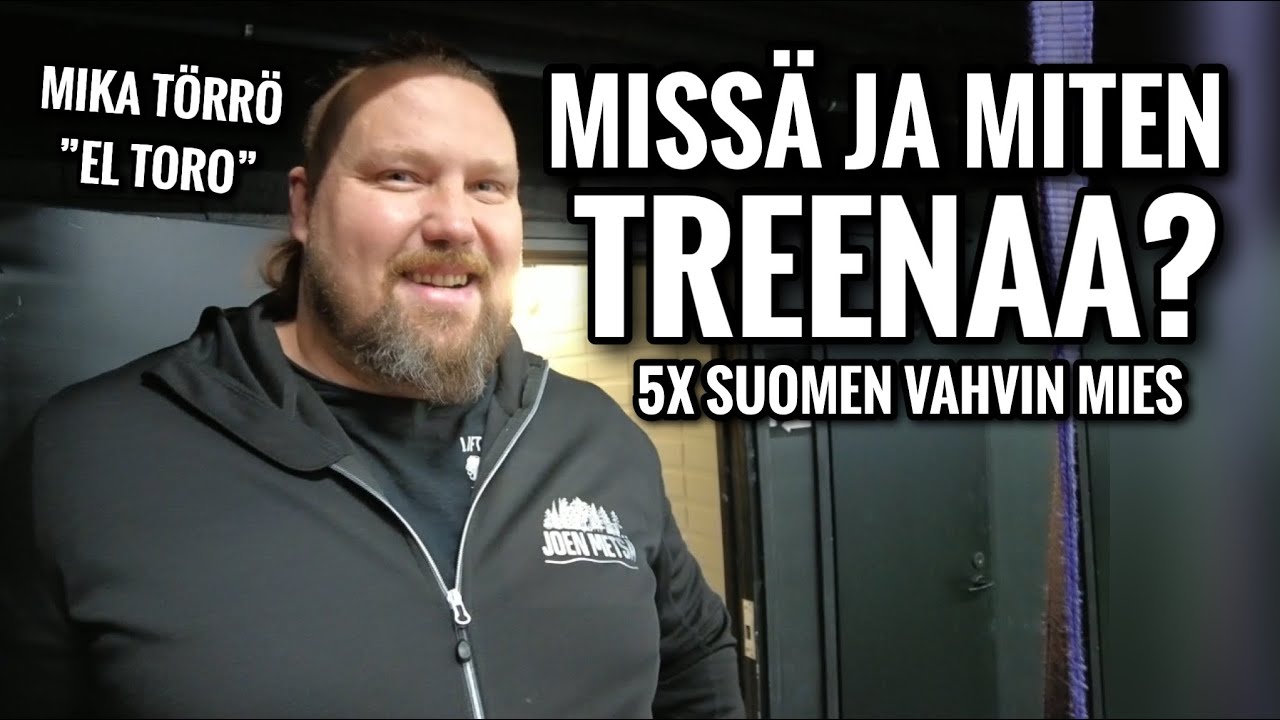 MISSÄ JA MITEN MIKA TÖRRÖ TREENAA?