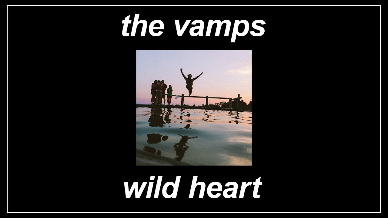 Wild Heart - The Vamps (Lyrics)