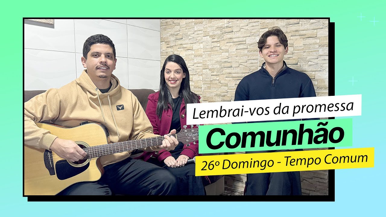 LEMBRAI-VOS DA PROMESSA | CANTO DE COMUNHÃO | 26º DOMINGO DO TEMPO COMUM