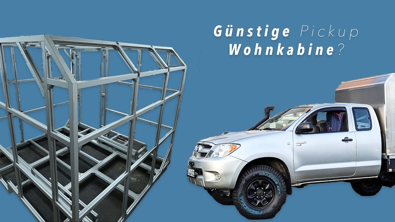 Was kostet eine selbst gebaute Wohnkabine aus Alu-Profilen? - Pickup Offroad Camper