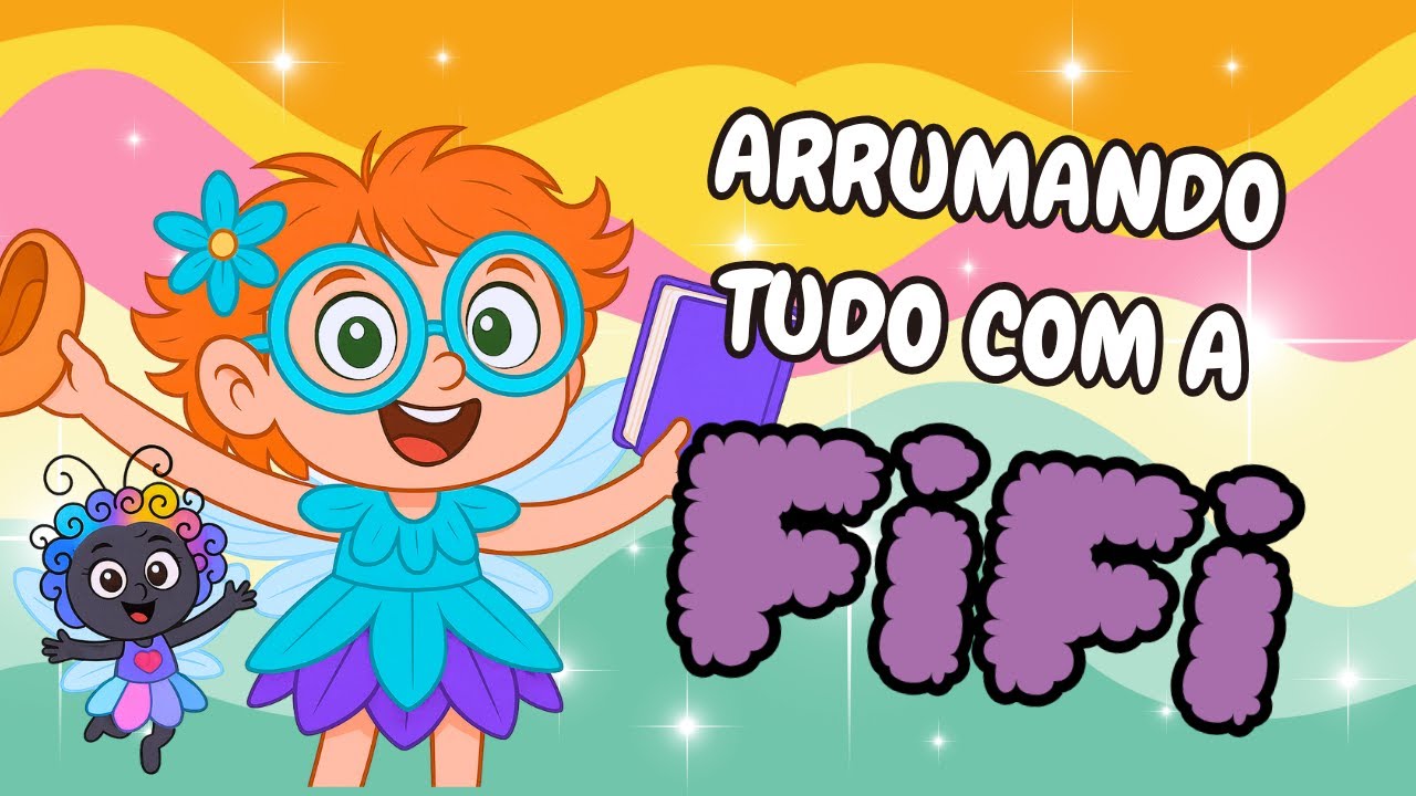Fifi em, Vamos arrumar o Quarto. - Música Infantil - Histórinha Infantil