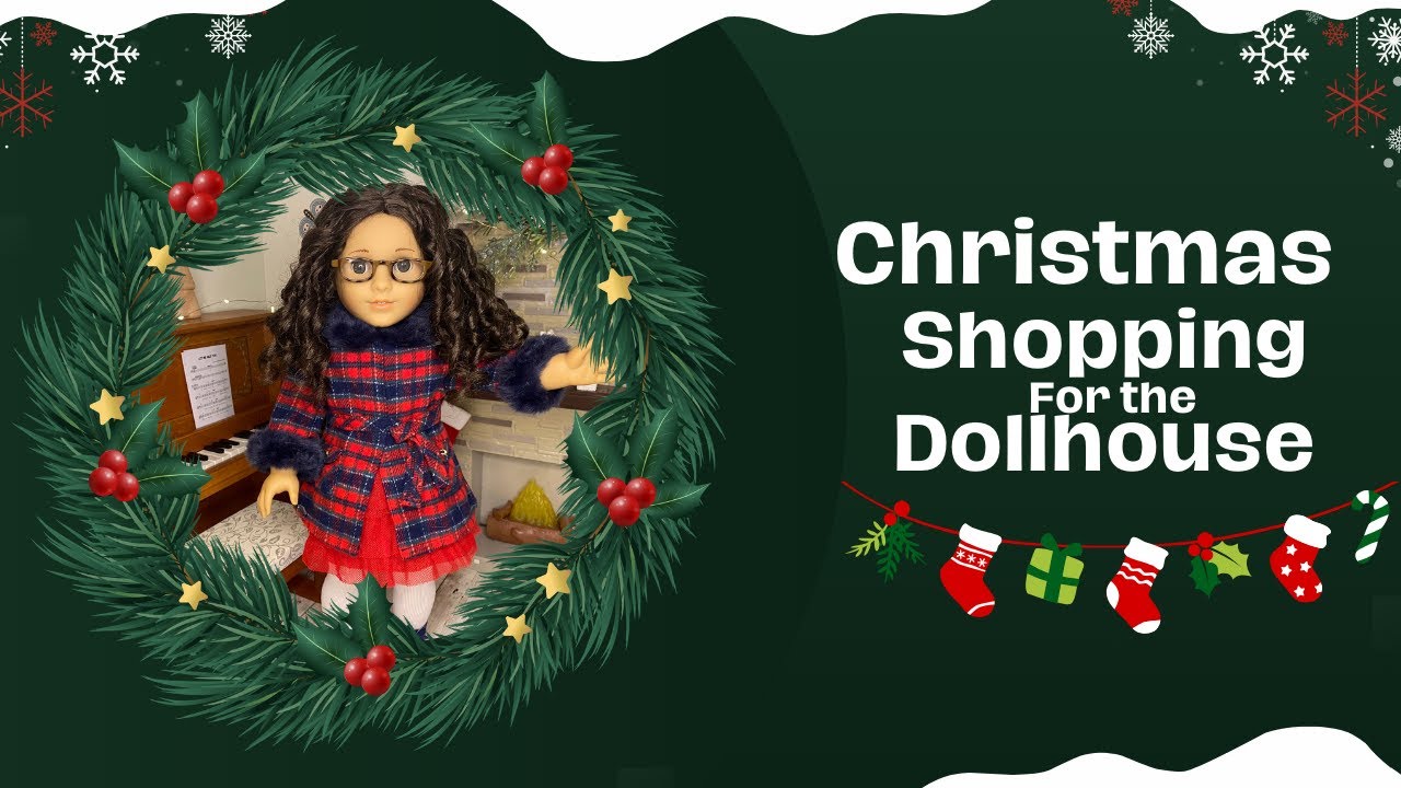 Christmas Dollhouse Decor Shopping for American Girl Dolls