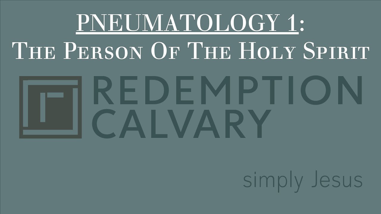 Pneumatology 1 - The Person Of The Holy Spirit