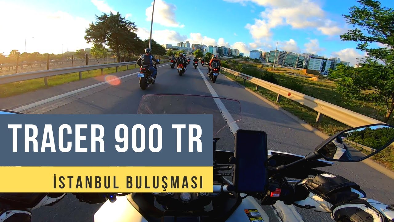 Tracer 900 Türkiye - İstanbul Buluşması