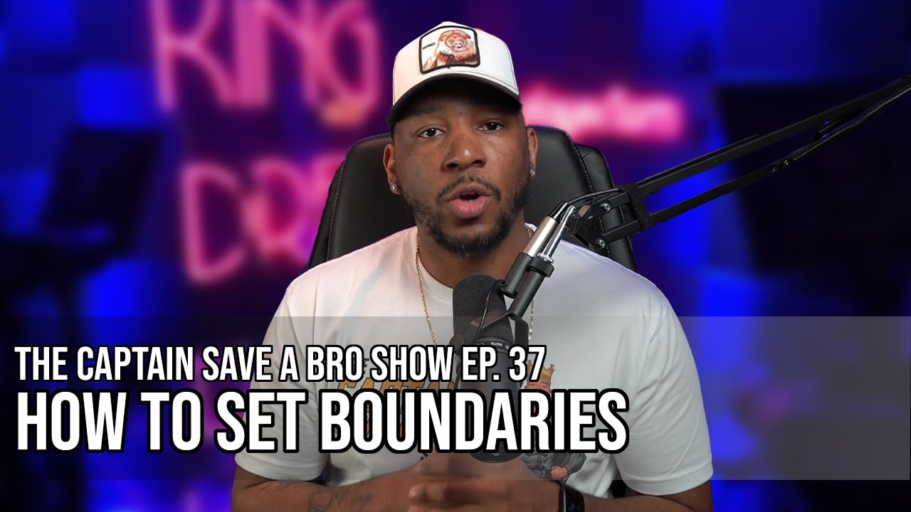 Captain Save-A-Bro Show Episode 37  - How To Set Boundaries