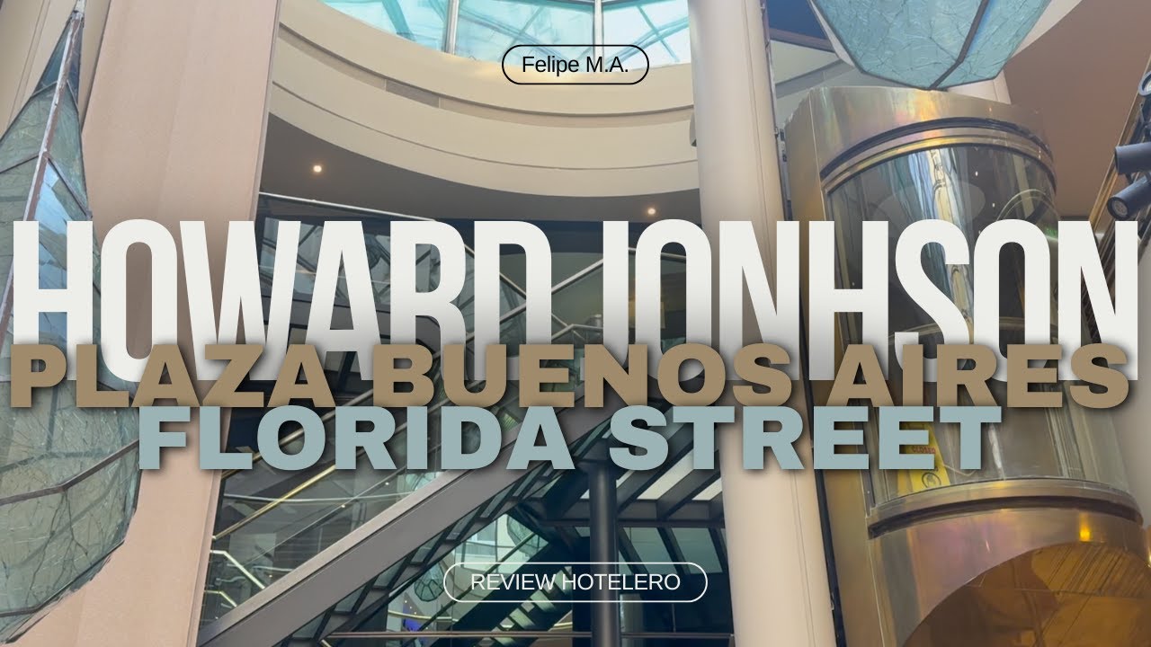 HOWARD JONHSON PLAZA BUENOS AIRES FLORIDA STREET || REVIEW HOTELERO || FELIPE M.A.