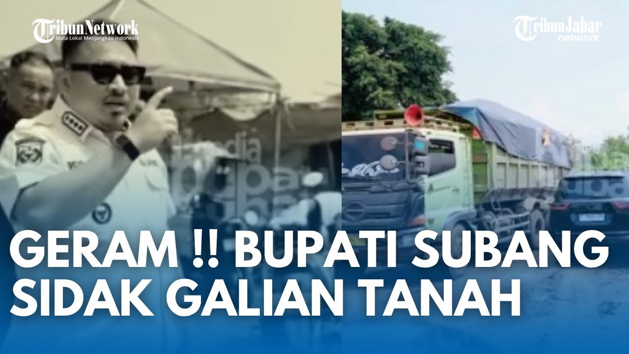 MURKA !!! Bupati Subang Kang Rey Sidak Aktivitas Galian Tanah Bikin Rugi Warga Subang