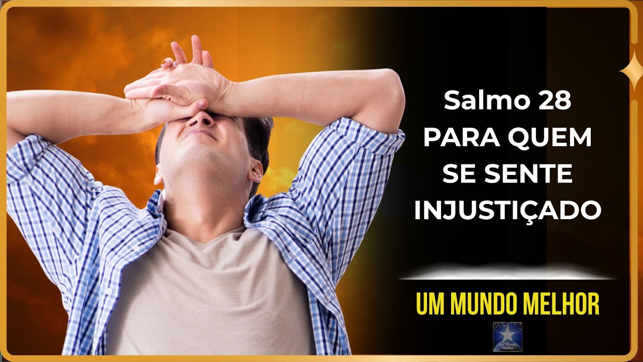 Salmo 28 - A Oração Poderosa Que Traz Justiça, Proteção e Alívio para o seu Coração |Um Mundo Melhor