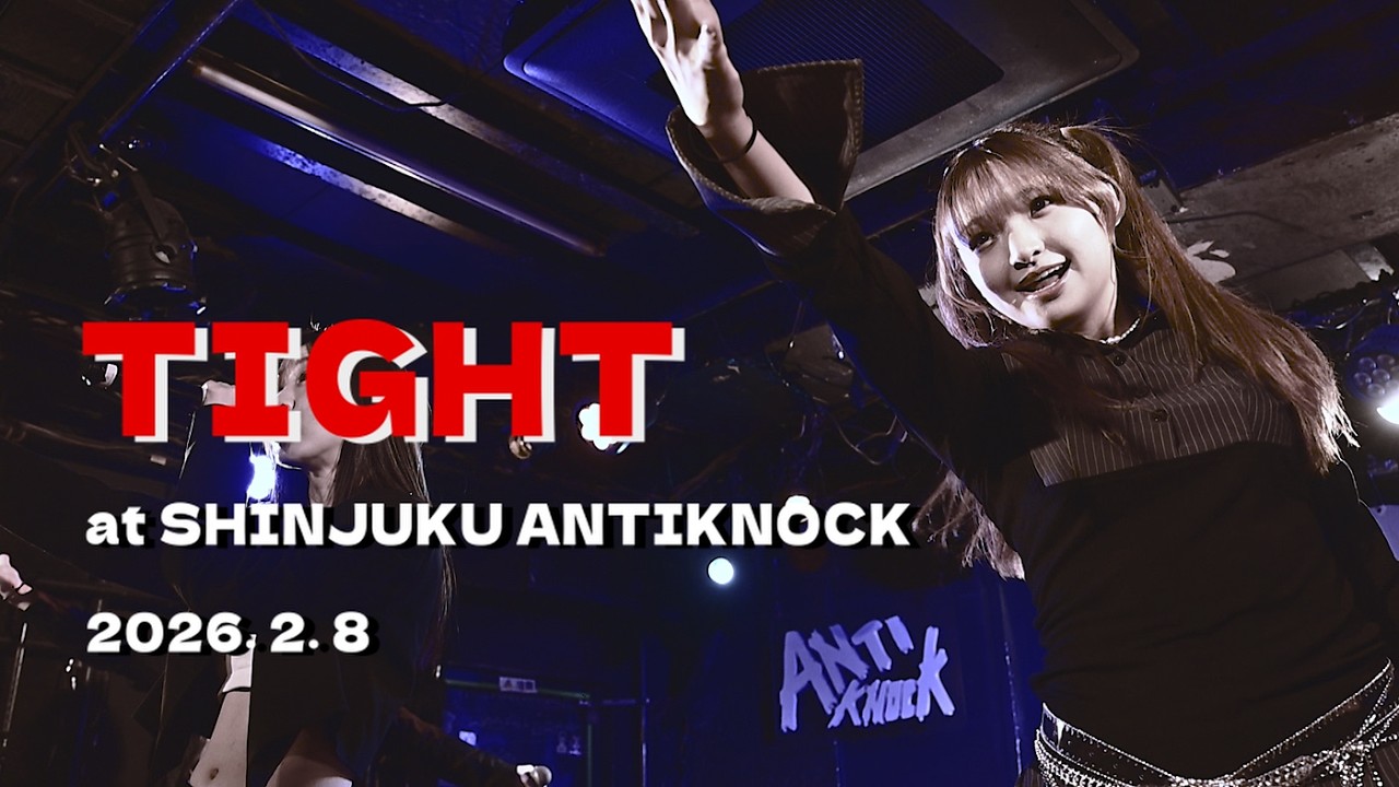 TIGHT @ SHINJUKU ANTIKNOCK　2026/2/8