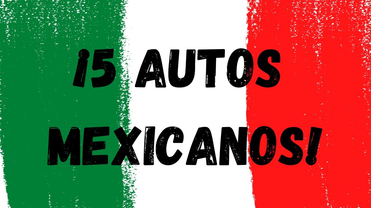 5 AUTOS MEXICANOS
