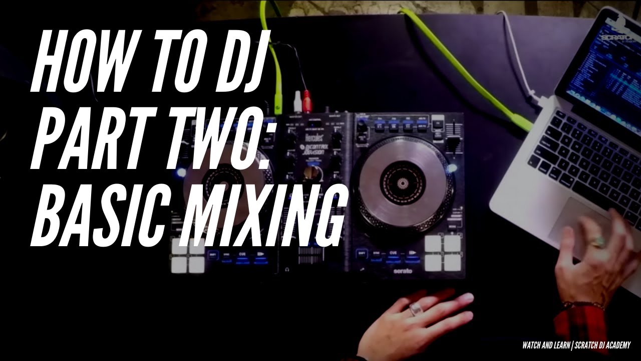 How to Mix The Basics Pt 2 | Serato Intro | Scratch DJ Academy