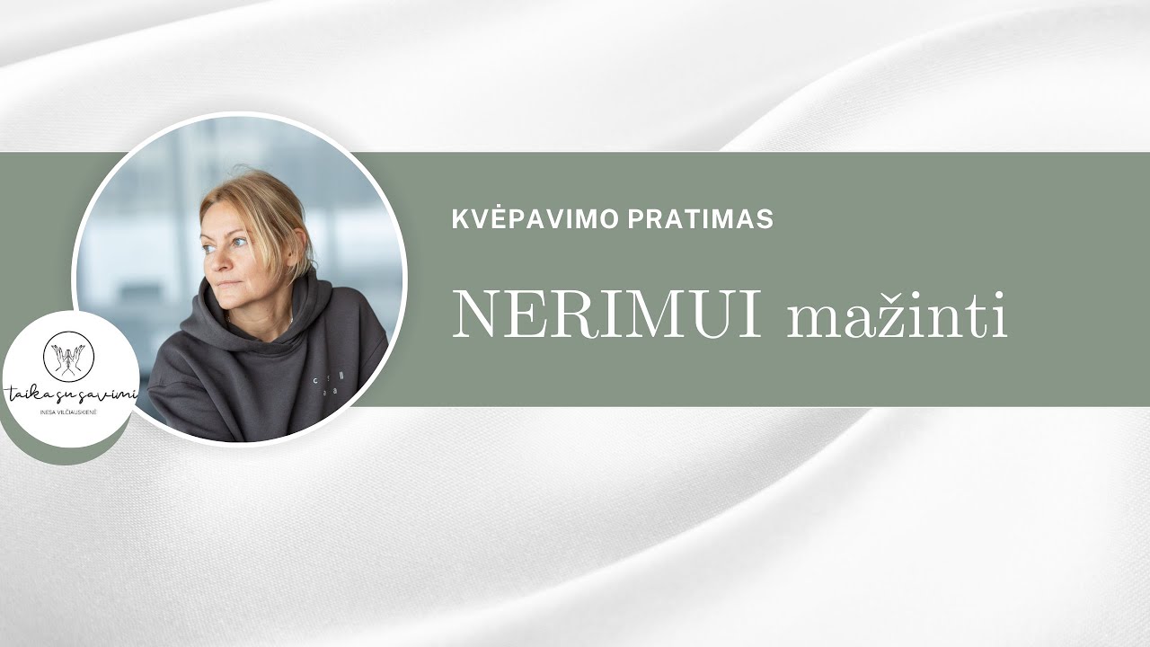 Kvėpavimo pratimas NERIMUI paleisti