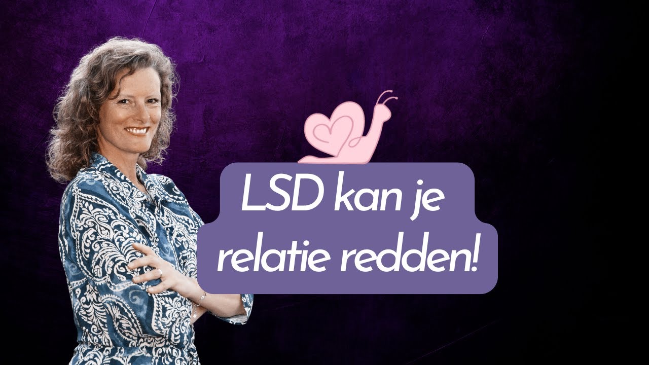 LSD kan je relatie redden