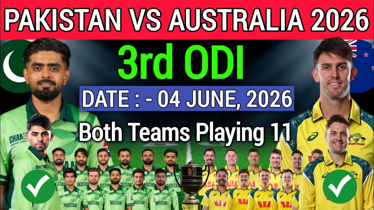 Pakistan vs Australia 3RD ODI Playing 11 | PAK vs AUS Playing 11 | AUS vs PAK Final Playing 11