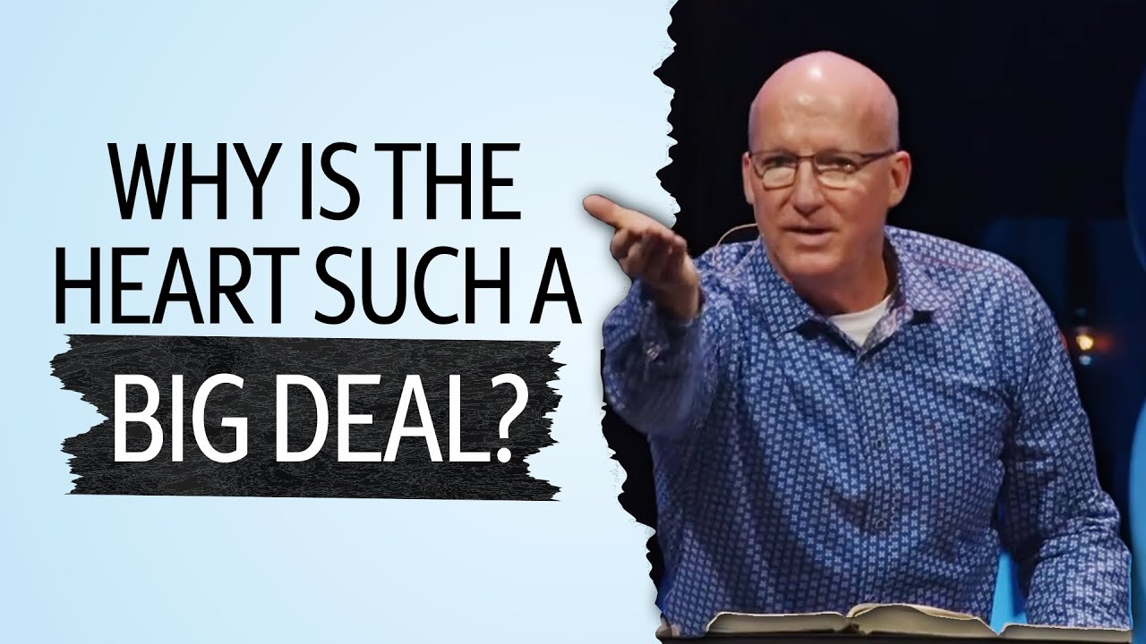 02 - Why is the Heart Such a Big Deal? (Pastor Brad Bigney)