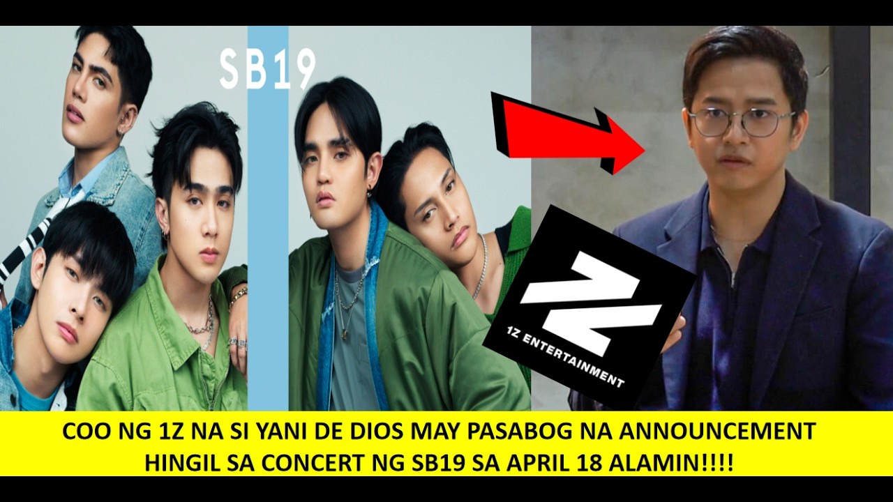 COO  NG 1Z NA SI YAN DE DIOS MAY PASABOG NA ANNOUNCEMENT HINGIL SA SB19 CONCERT SA APRIL 18 ALAMIN