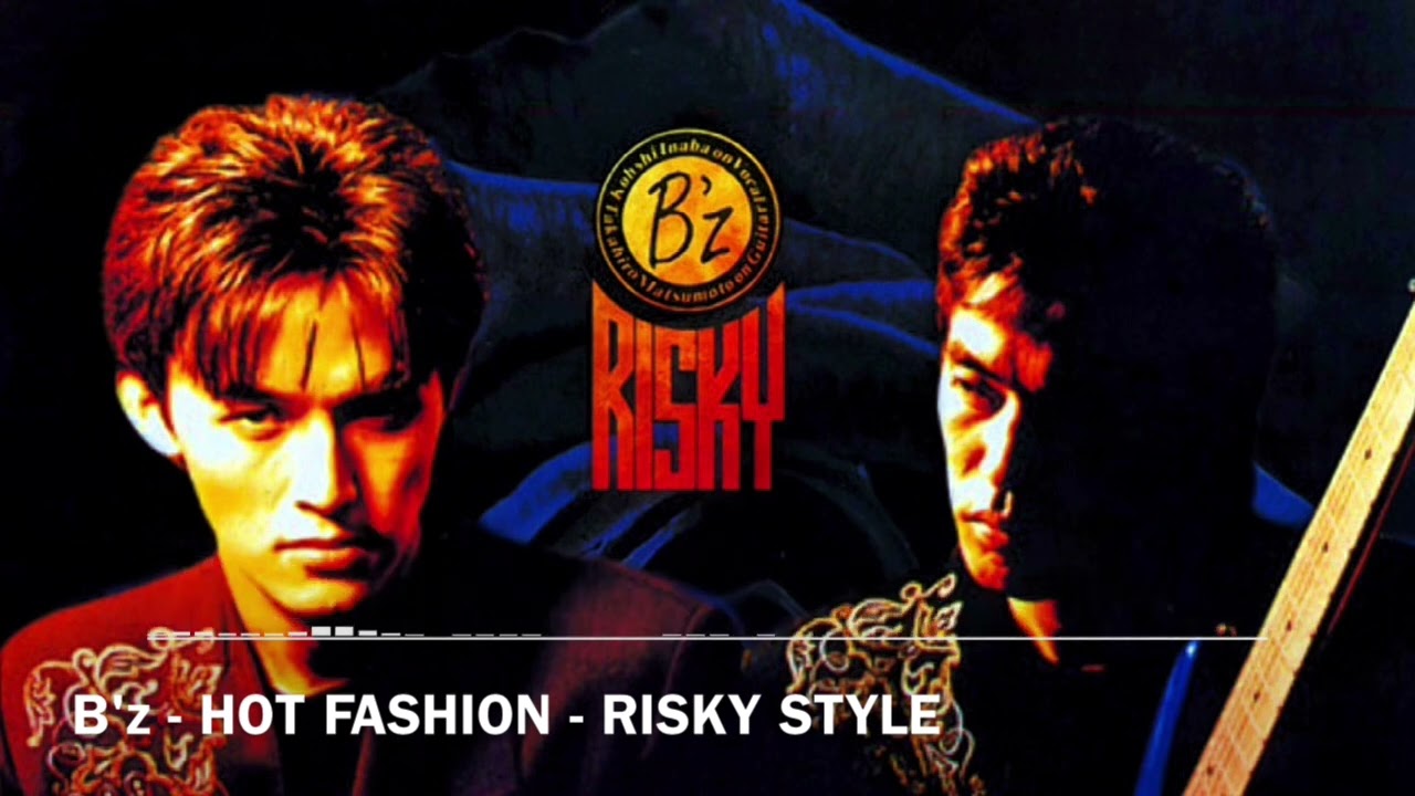 B'z - HOTFASHION ~流行過多~ RISKY STYLE