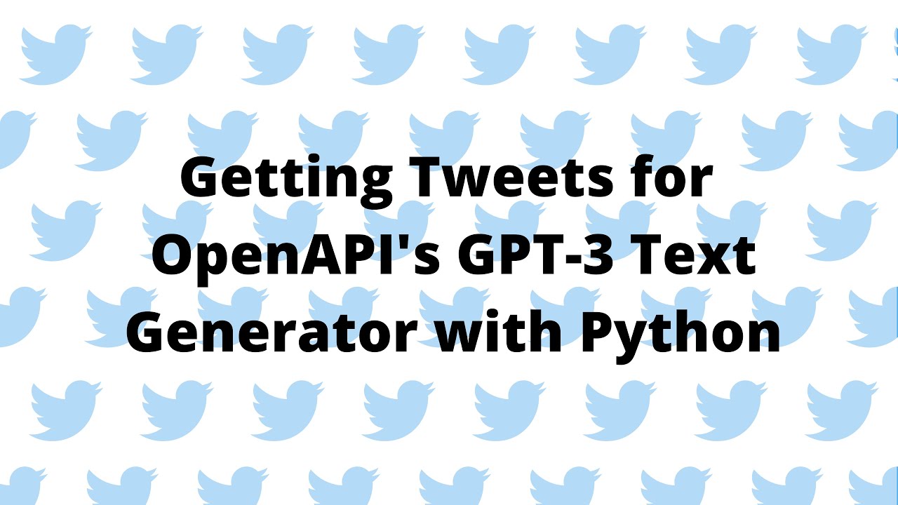 Getting Tweets for OpenAPI's GPT-3 Text Generator with Python