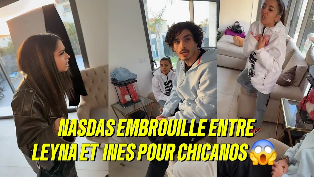 NASDAS EMBROUILLE ENTRE LEYNA ET INES POUR CHICANOS #nasdas #nasdasstory #story