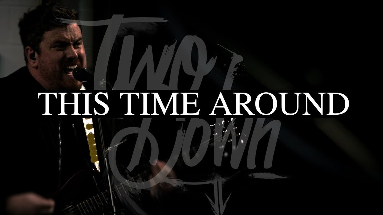 Two Down // This Time Around (from 'Live in the Ends')